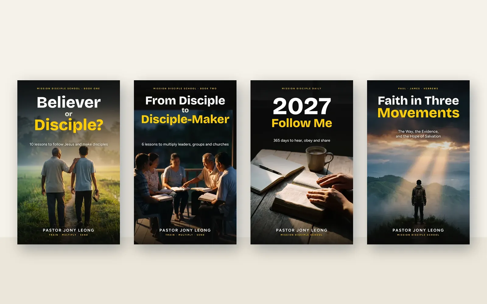 Four book covers by Pastor Jony Leong: Believer or Disciple?, From Disciple to Disciple-Maker, Mission Disciple Daily 2027 and Faith in Three Movements